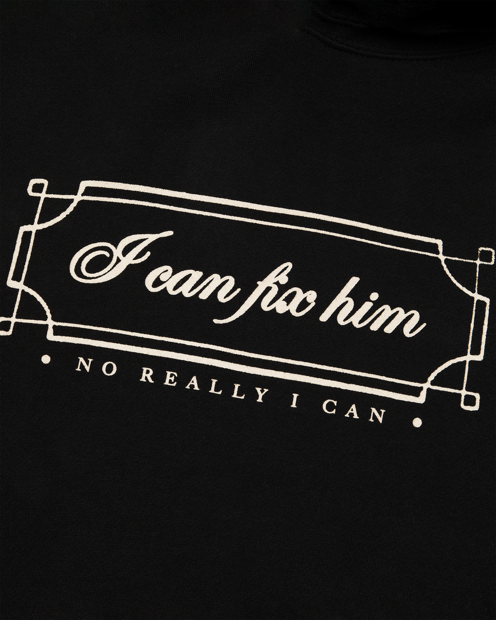 I Can Fix Him Hoodie